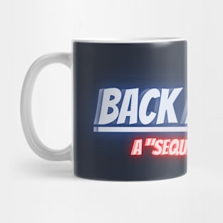 BACK AGAIN?! A Sequel Podcast Mug